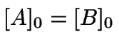 $[A]_0 = [B]_0$