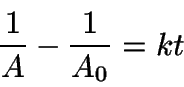 \begin{displaymath}
\frac{1}{A} - \frac{1}{A_0} = kt
\end{displaymath}