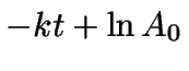 $\displaystyle -kt + \ln{A_0}$