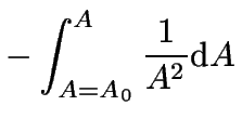 $\displaystyle -\int_{A=A_0}^A\frac{1}{A^2}\mathrm{d}A$