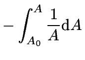 $\displaystyle -\int_{A_0}^A\frac{1}{A}\mathrm{d}A$